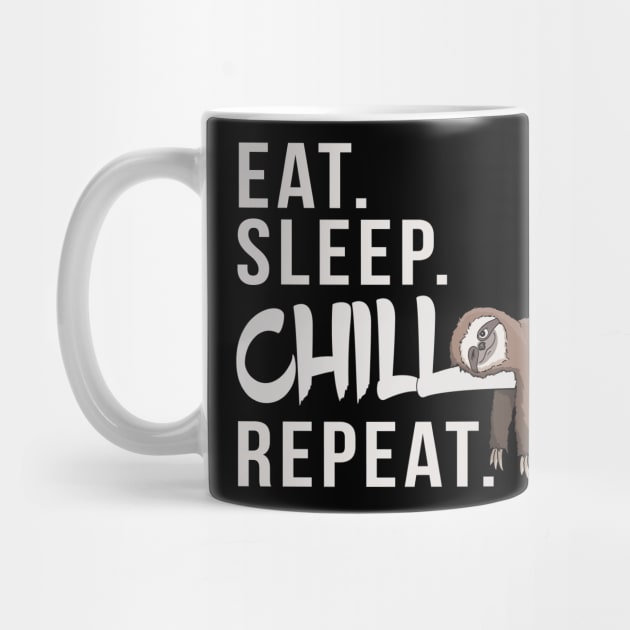 Eat Sleep Chill Repeat Funny Lazy Chilling Sloth by SkizzenMonster